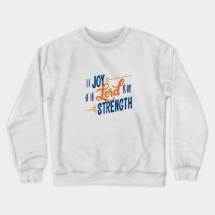 The Joy of the Lord is my Strength- Handlettered bible verse Crewneck Sweatshirt